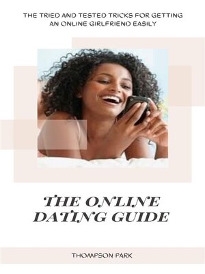 cover image of The Online Dating Guide--The tried and tested tricks for getting an online girlfriend easily